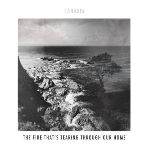 Kanadia - the fire that’s tearing through our home cover