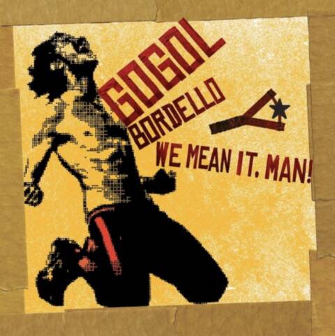 Gogol bordello - we mean it, man cover 